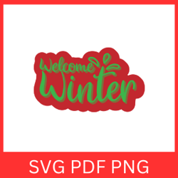 Welcome Winter Svg, Winter Svg, Christmas Svg, Welcome Winter Sign SVG, Welcome Christmas Design,