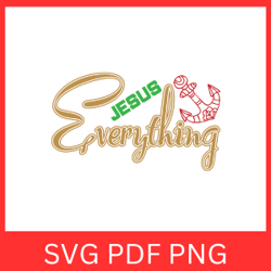 Jesus Everything SVG, Jesus SVG, Everything SVG, Jesus Svg, Jesus Design Svg, Jesus Quote Svg