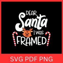 Dear Santa I Was Framed Svg, Christmas Svg, Dear Santa Svg, Funny Christmas Svg, Cute Christmas Svg, Merry Christmas Svg