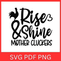 Rooster Rise And Shine Mother Cluckers Svg, Farm Life Svg, Rooster Svg, Funny Chicken Svg, Farm Life Svg, Farmhouse Svg