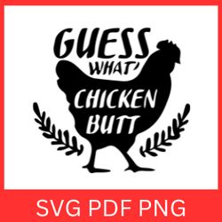 guess what chicken butt svg, funny chicken meme svg, what chicken svg, butt funny chicken svg, guess what svg