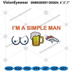 Im A Simple Man Denver Broncos Embroidery Design File Png