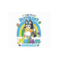 Bluey Autism Awareness It's Ok To Be Different Digital File Png