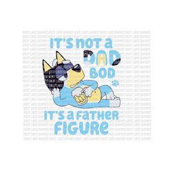 Bluey Dad Bod It's A Father Figure For T Shirt Printing And Cutting Digital File Png