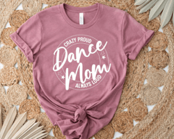 Crazy Proud Dance Mom Always Loud PNG, Dance Mom PNG