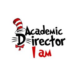 Academic Director I Am Svg, Dr Seuss Svg, Cat In The Hat Svg, Read Across America, Dr Seuss Quotes, Academic Director Sv