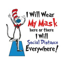 I Will Wear My Mask Here Or There I Will Soial Distance Everywhere Svg, Dr Seuss Svg, Dr Seuss png