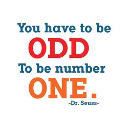 You Have To Be ODD To Be Number ONE Svg, Dr Seuss Svg, Catinthehat Svg, Thelorax Svg, Dr Seuss Quotes Svg, Lorax Svg