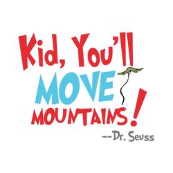 Kid You Will Move Moutains Dr Seuss Svg Digital File