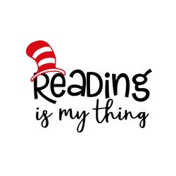 Reading Is My Thing Svg, Dr Seuss Svg, Dr Seuss Quotes, Reading Svg, Reading Book Svg, Cat In The Hat Svg, Book Quote Sv