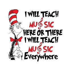 Dr Seuss I Will Teach Music Here Or There Svg, Dr Seuss Svg, Cat In The Hat Svg, Dr Seuss Quotes, Teach Here Or There, T