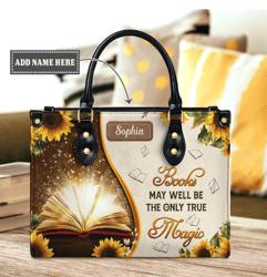 Book May Well Be The Only True Magic Personalized Leather Bag, Personalized Gifts, Gift for Her, Gift For Lovers