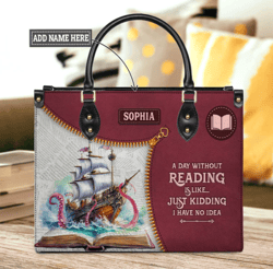 A Day Without Reading Is Like Just Kidding Personalized Leather Bag, Personalized Gifts, Gift for Her, Gift For Lovers
