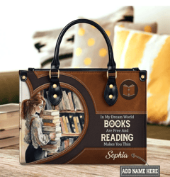 In My Dream World Books Are Free Personalized Leather Bag, Personalized Gifts, Gift for Her, Gift For Lovers