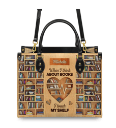 When I Think About Book I Touch My Shelf Personalized Leather Bag, Personalized Gifts, Gift for Her