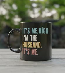 Funny Cannabis Coffee Mug, Stoner Gifts for him, Its Me Hi, Husband Weed Gift from Wife, Wake and Bake, Marijuana Mug