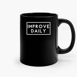 Improve Daily Ceramic Mug, Funny Coffee Mug, Quote Mug, Gift For Her, Gifts For Him