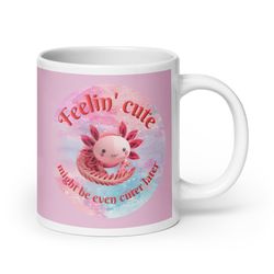 Feeling Cute Axolotl Mug - 3 Sizes - Bright Pink, purple and blue graphic - pink mug - Axolotl love