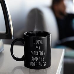 MERCEDES Mug for Mercedes Mug for Benz Car Funny Mug Dirty Word Adult Mug Fuck Mercedes Gift for Boy