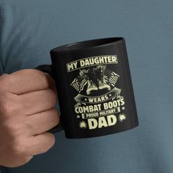 Military Dad Mug, Army Dad Mug, Proud Military Dad, Military Mug