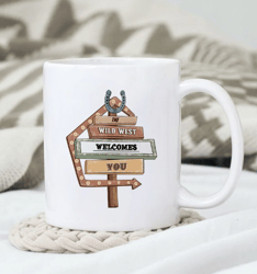 The Wild West Welcomes You Mug, Western Mug Design, Western Mug, Gift For Her, Gift for Him