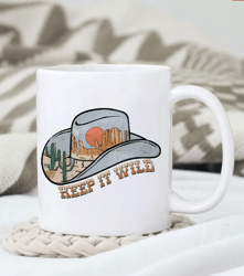 Keep It Wild Mug, Western Hat Mug Design, Western Mug, Gift For Her, Gift for Him