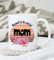 Blessed To Be Called Mom Mug, Mother Vibes Mug, Mother's Day Mug, Gift for Mom, Gift for Her