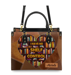 I Have No Shelf Control Leather HandBag, Woman Shoulder Bag,Shopping Bag, Book Handbag, Gift For Her