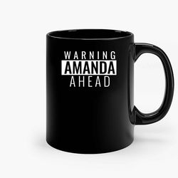 Warning Amanda A Head Ceramic Mug, Funny Coffee Mug, Custom Coffee Mug