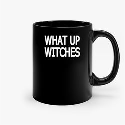 what up witches halloween ceramic mug, funny coffee mug, custom coffee mug