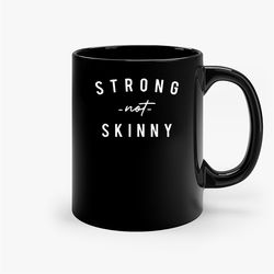 Strong Not Skinny Black Ceramic Mug, Funny Gift Mug, Gift For Her, Gift For Him