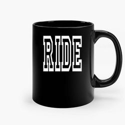 Ride 001 Ceramic Mug, Funny Coffee Mug, Birthday Gift Mug