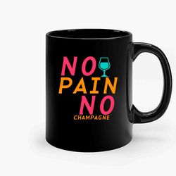 No Pain No Champagne 9 Ceramic Mug, Funny Coffee Mug, Gift Mug