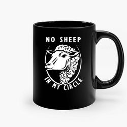 No Sheep In My Circle 4 Ceramic Mug, Funny Coffee Mug, Gift Mug