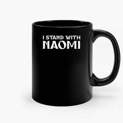 I Stand With Naomi Osaka Ceramic Mug, Funny Coffee Mug, Game Quote Mug, Gift For Her, Gifts For Him