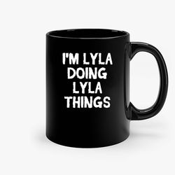 Im Lyla Doing Lyla Things Ceramic Mug, Funny Coffee Mug, Game Quote Mug, Gift For Her, Gifts For Him