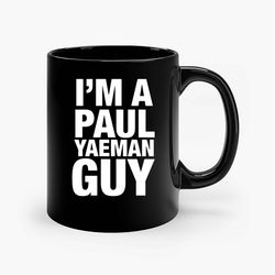 Im Paul Yaeman Guy Ceramic Mug, Funny Coffee Mug, Game Quote Mug, Gift For Her, Gifts For Him