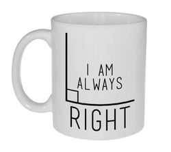 I Am Always Right Funny Math Coffee or Tea Mug