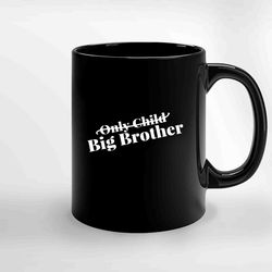 only child expiring big brother ceramic mug, funny coffee mug, gift mug