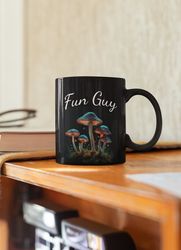 Im a Fun Guy Mug, Art Mushroom Mug, Funny Mushroom Mug