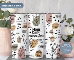 Mom Daily Affirmation Tumbler for Mom, Mothers Day Mom Gift For Mama, Mom Affirmations Tumbler