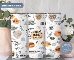 Mom Daily Affirmations Tumbler, Tumbler Mom Gifts, Mothers Day Tumbler