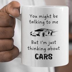 Thinking About Cars Ceramic Mug 11oz, Car Enthusiast Mug, Car Gift