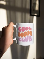 Cool Mom Club Coffee Mug, Gift For Mom, Mom Birthday Gift Ideas, Mom Gift Ideas