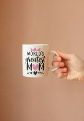 Worlds Greatest Mom Mug, Gift For Mom, Mothersday Gift, Coffee Mug, Mug For Mom