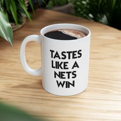 Tastes Like A Nets Win Basketball Mug, Brooklyn Nets White Glossy Mug, Perfect Gift Idea Funny NBA Gift Sport Themed