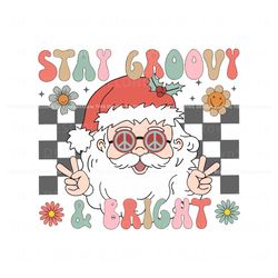 Hippie Christmas Stay Groovy And Bright SVG File For Cricut, Trending Digital File
