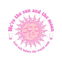 Pink Last Call We Are The Sun And The Moon SVG Download, Trending Digital File