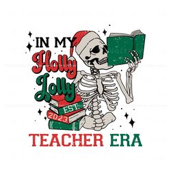 Skeleton In My Holly Jolly Teacher Era SVG Digital Cricut File, Trending Digital File