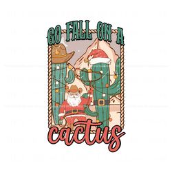 Western Cowboy Santa Claus Go Fall On A Cactus SVG File, Trending Digital File